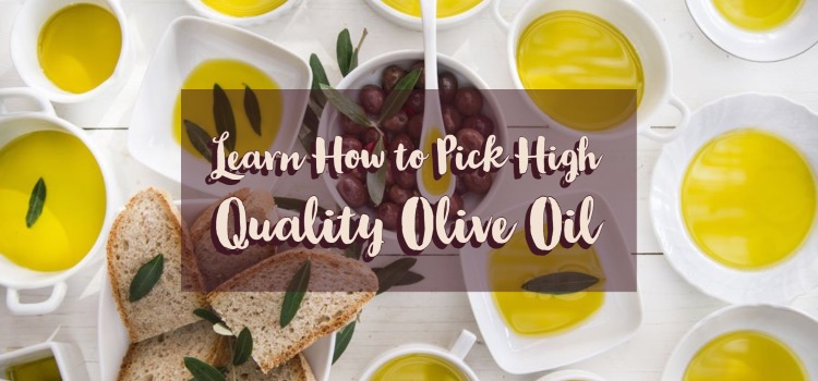 Learn How to Pick High Quality Olive Oil